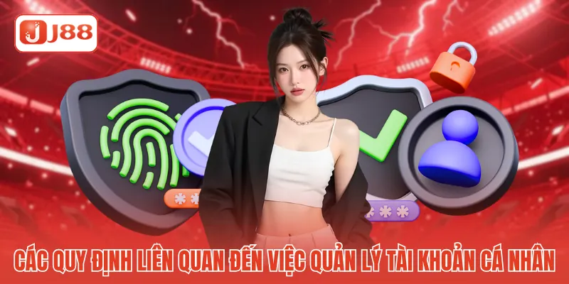 Các quy định liên quan đến việc quản lý tài khoản cá nhân Các quy định liên quan đến việc quản lý tài khoản cá nhân