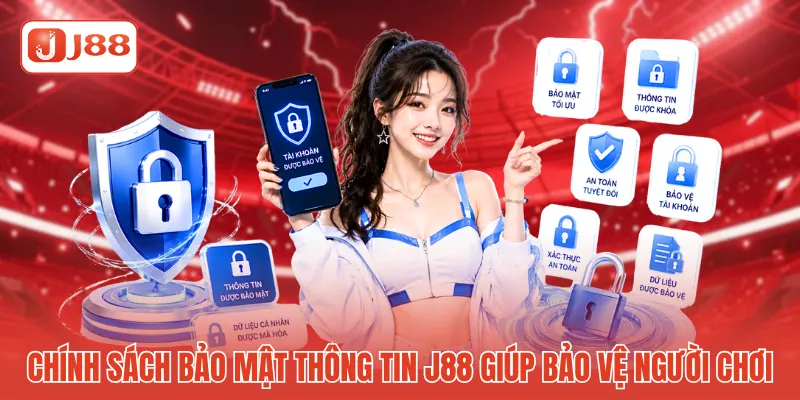 Chính sách bảo mật thông tin J88 giúp bảo vệ người chơi Chính sách bảo mật thông tin J88 giúp bảo vệ người chơi
