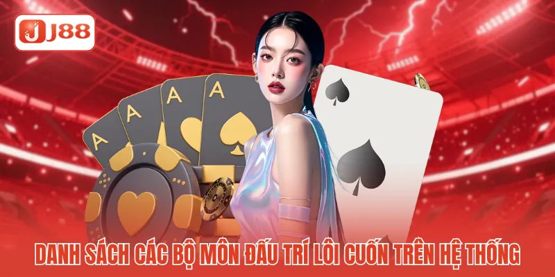 Danh sách các bộ môn đấu trí lôi cuốn trên hệ thống Danh sách các bộ môn đấu trí lôi cuốn trên hệ thống