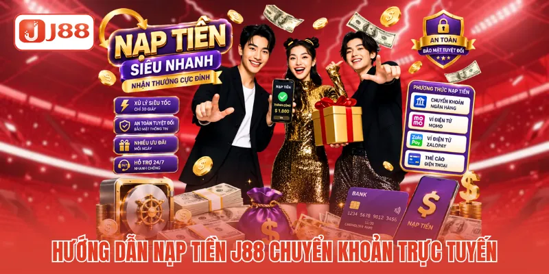 Hướng dẫn nạp tiền J88 chuyển khoản trực tuyến Hướng dẫn nạp tiền J88 chuyển khoản trực tuyến