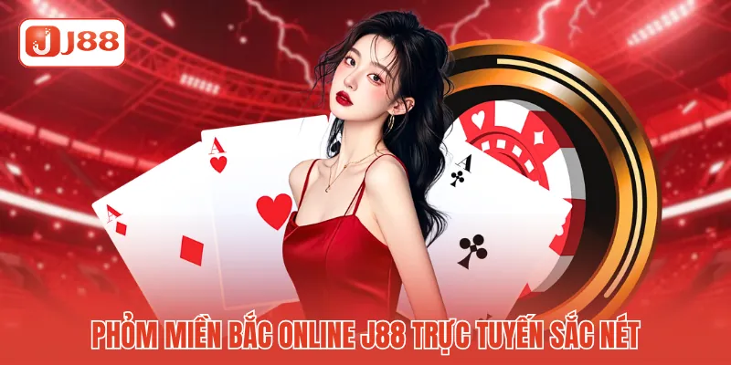 Phỏm miền Bắc online J88 trực tuyến sắc nét Phỏm miền Bắc online J88 trực tuyến sắc nét