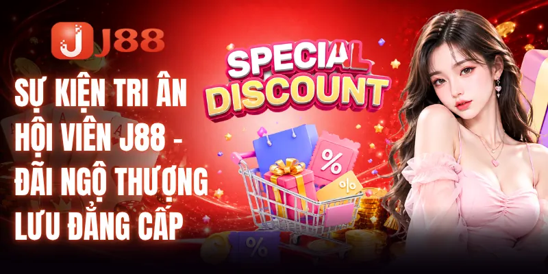 Sự Kiện Tri Ân Hội Viên J88 - Đãi Ngộ Thượng Lưu Đẳng Cấp 2 Sự Kiện Tri Ân Hội Viên J88