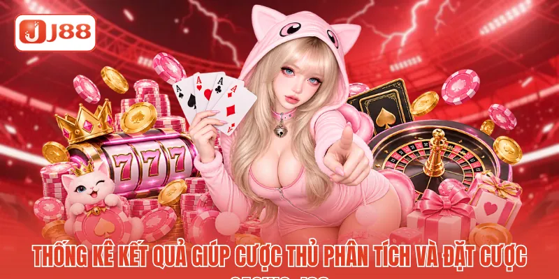 Thống kê kết quả giúp cược thủ phân tích và đặt cược casino J88 Thống kê kết quả giúp cược thủ phân tích và đặt cược casino J88