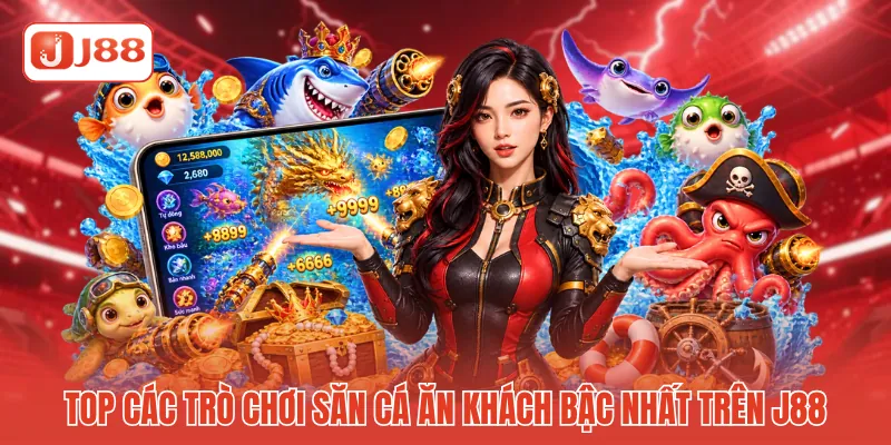 Top các trò chơi săn cá ăn khách bậc nhất trên J88 Top các trò chơi săn cá ăn khách bậc nhất trên J88