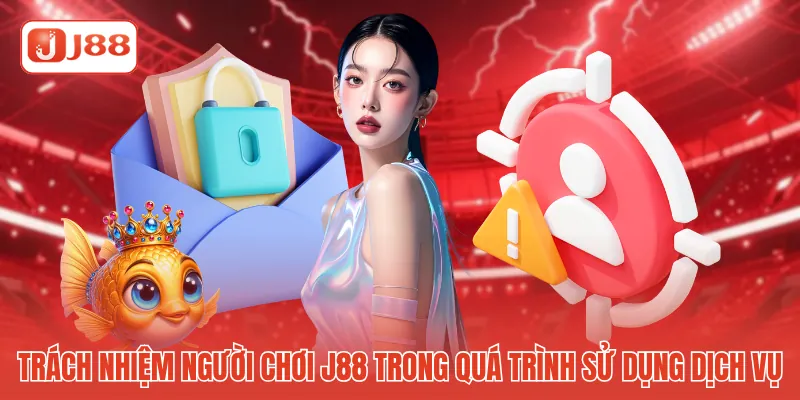 Trách nhiệm người chơi J88 trong quá trình sử dụng dịch vụ Trách nhiệm người chơi J88 trong quá trình sử dụng dịch vụ