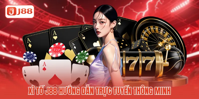 Xì tố J88 hướng dẫn trực tuyến thông minh Xì tố J88 hướng dẫn trực tuyến thông minh